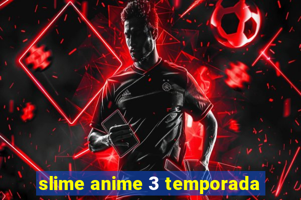 slime anime 3 temporada